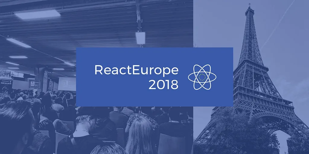 ReactEurope 2018 banner over photos of the conference audience and the Eiffel Tower